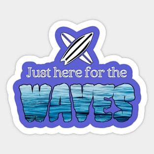 Surfer/Just Here for The Waves Sticker